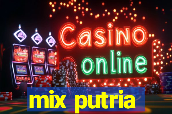 mix putria